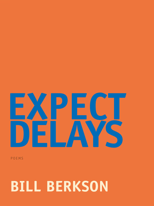 Title details for Expect Delays by Bill Berkson - Available